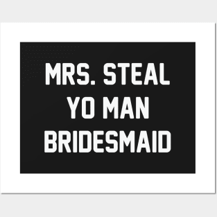 Steal Yo Man Bridesmaid Posters and Art